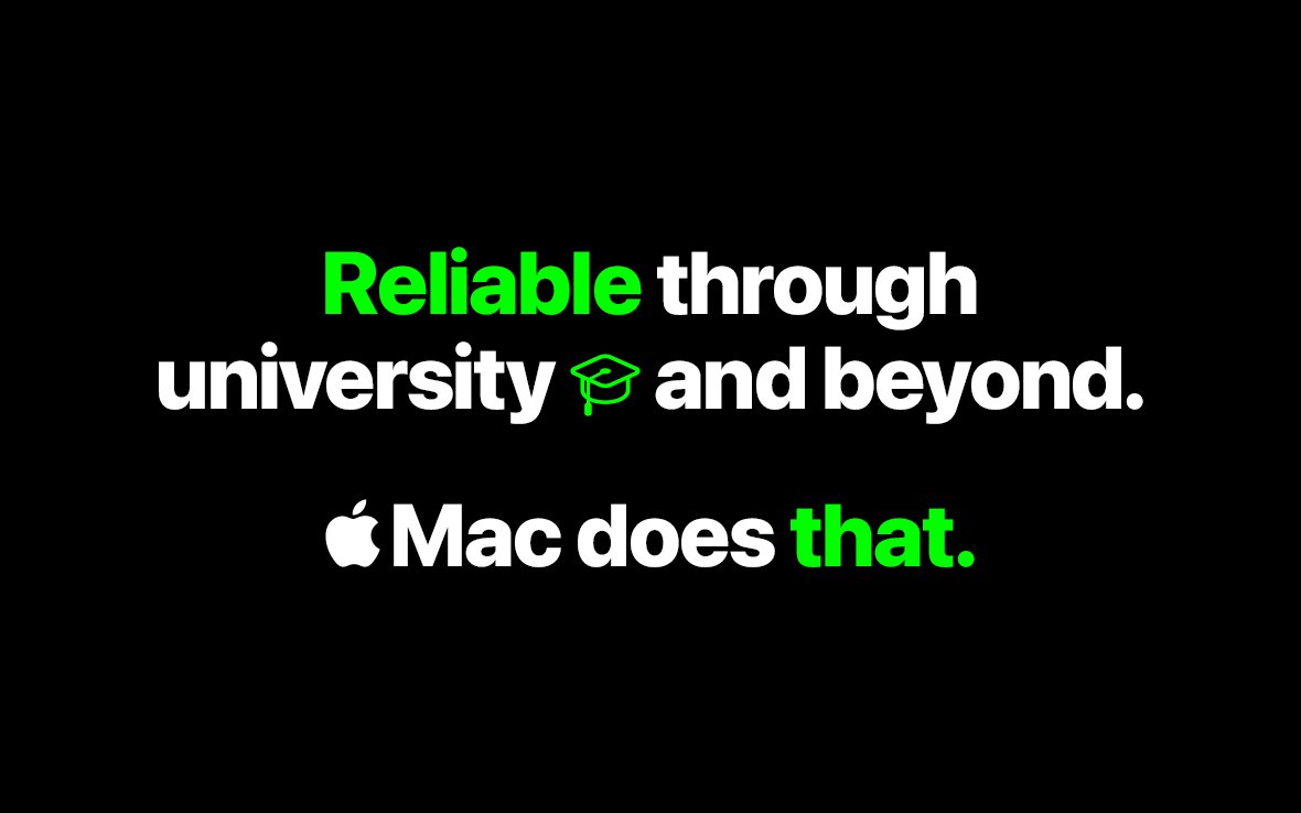 Reliable through university and beyond. Mac does that.
